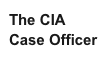 The CIA Case Officer