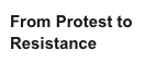 From Protest to Resistance