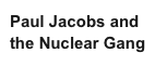 Paul Jacobs and the Nuclear Gang