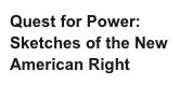 Quest for Power: Sketches of the New American Right